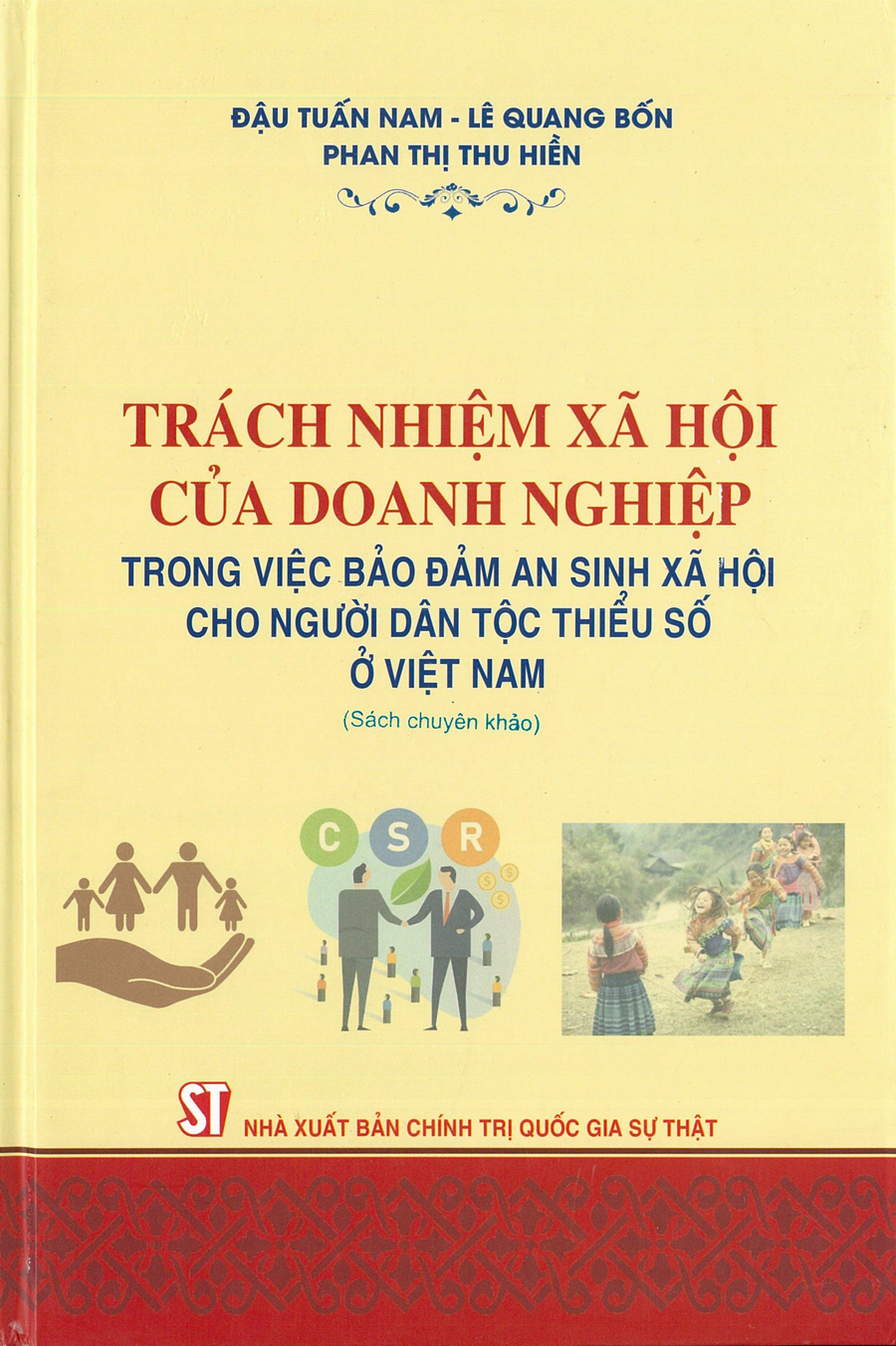 Trách nhiệm xã hội của doanh nghiệp trong việc bảo đảm an sinh xã hội cho người dân tộc thiểu số ở Việt Nam: Sách chuyên khảo